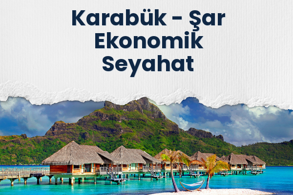 Karabük → Şar Ekonomik Seyahat