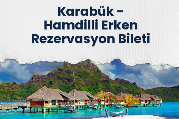 Karabük → Hamdilli Erken Rezervasyon Bileti