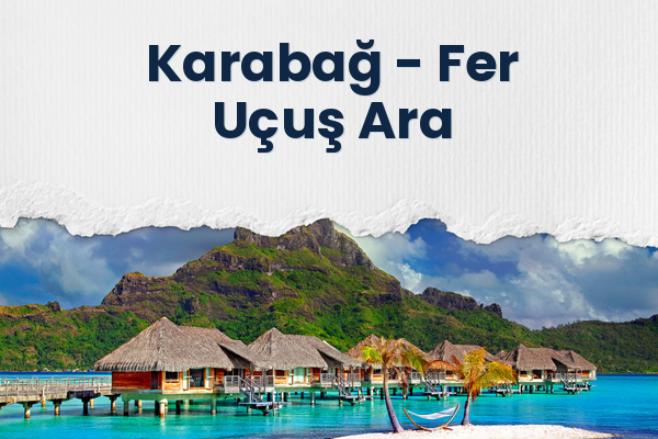 Karabağ → Fer Uçuş Ara