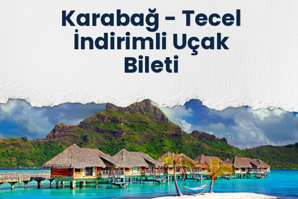 Karabağ → Tecel İndirimli Uçak Bileti