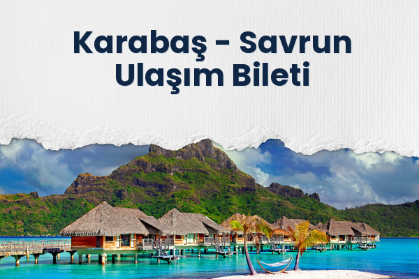 Karabaş → Savrun Ulaşım Bileti
