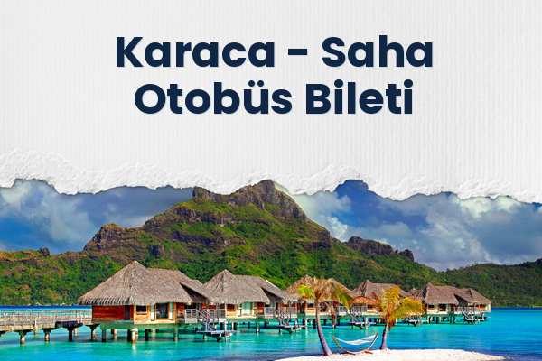 Karaca → Saha Otobüs Bileti