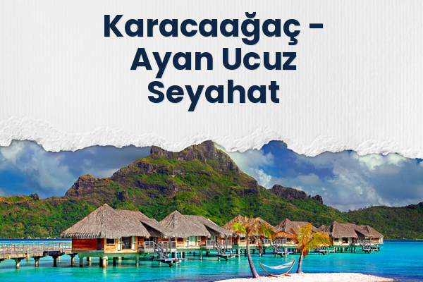 Karacaağaç → Ayan Ucuz Seyahat
