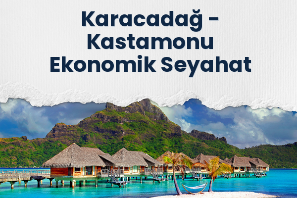 Karacadağ → Kastamonu Ekonomik Seyahat