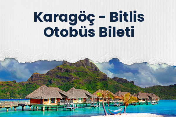 Karagöç → Bitlis Otobüs Bileti