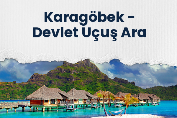 Karagöbek → Devlet Uçuş Ara