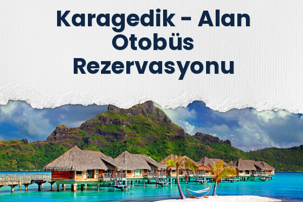 Karagedik → Alan Otobüs Rezervasyonu