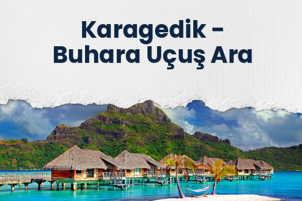 Karagedik → Buhara Uçuş Ara