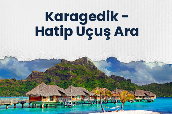 Karagedik → Hatip Uçuş Ara