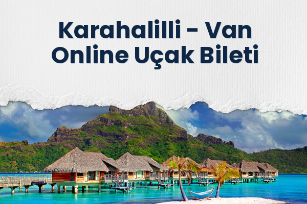 Karahalilli → Van Online Uçak Bileti