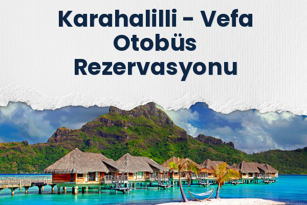 Karahalilli → Vefa Otobüs Rezervasyonu