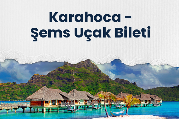 Karahoca → Şems Uçak Bileti