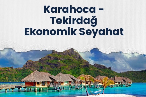 Karahoca → Tekirdağ Ekonomik Seyahat