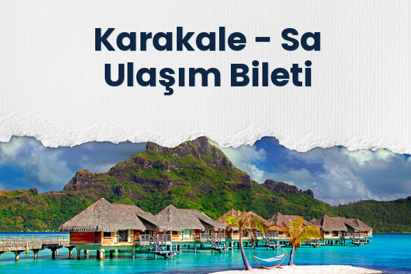Karakale → Sa Ulaşım Bileti