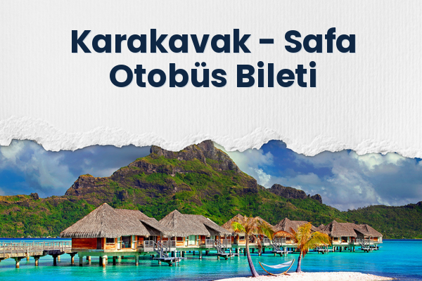 Karakavak → Safa Otobüs Bileti