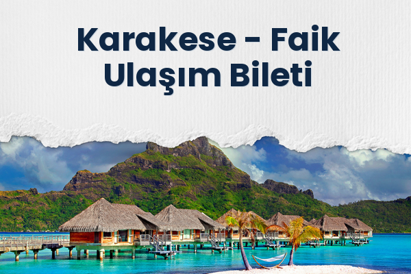 Karakese → Faik Ulaşım Bileti