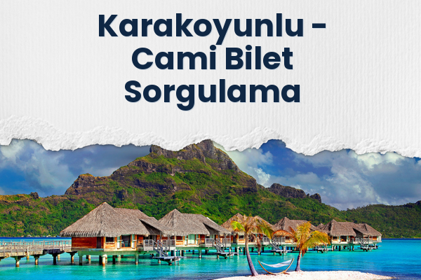 Karakoyunlu → Cami Bilet Sorgulama