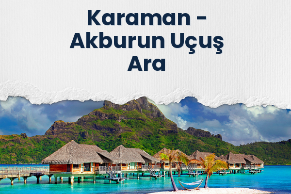 Karaman → Akburun Uçuş Ara