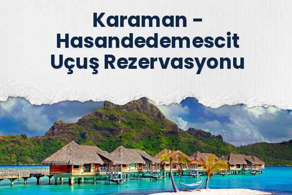 Karaman → Hasandedemescit Uçuş Rezervasyonu