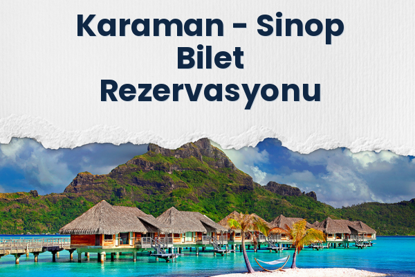 Karaman → Sinop Bilet Rezervasyonu