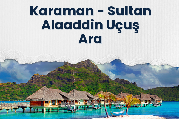 Karaman → Sultan Alaaddin Uçuş Ara