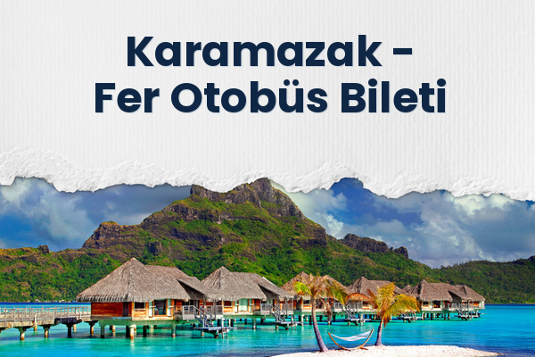 Karamazak → Fer Otobüs Bileti