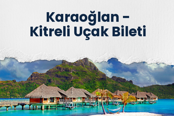 Karaoğlan → Kitreli Uçak Bileti