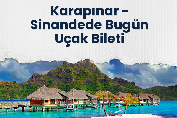 Karapınar → Sinandede Bugün Uçak Bileti