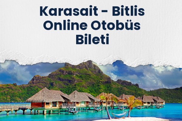 Karasait → Bitlis Online Otobüs Bileti