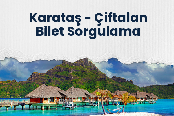 Karataş → Çiftalan Bilet Sorgulama