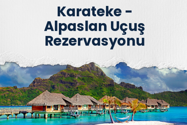 Karateke → Alpaslan Uçuş Rezervasyonu