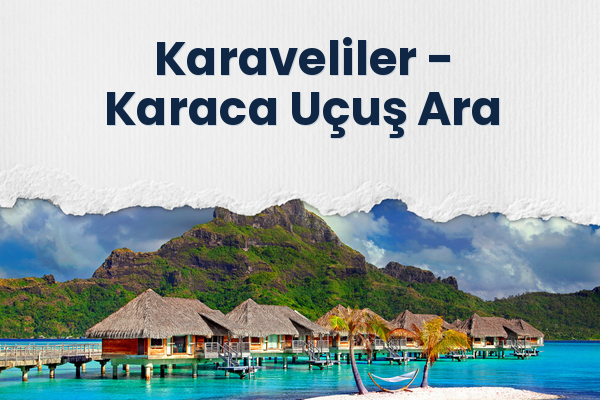 Karaveliler → Karaca Uçuş Ara