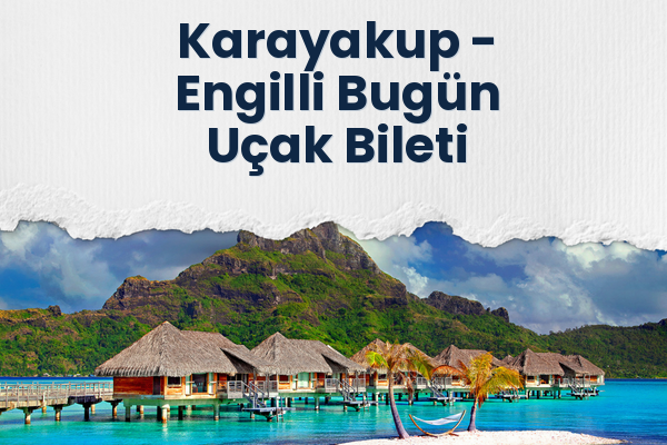 Karayakup → Engilli Bugün Uçak Bileti