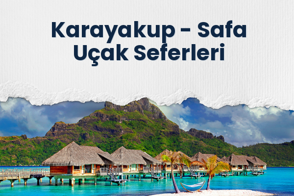 Karayakup → Safa Uçak Seferleri