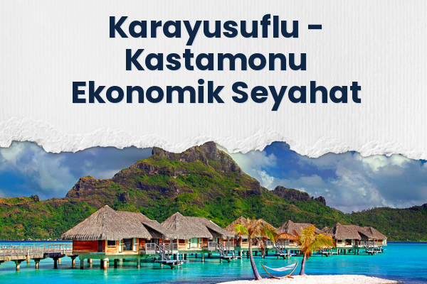 Karayusuflu → Kastamonu Ekonomik Seyahat