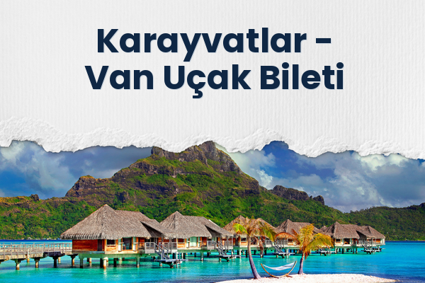 Karayvatlar → Van Uçak Bileti