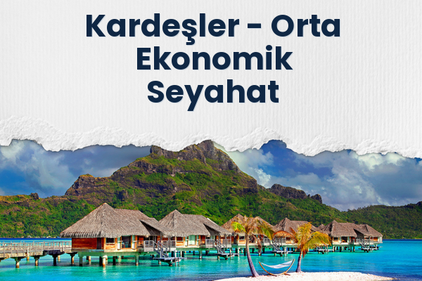 Kardeşler → Orta Ekonomik Seyahat