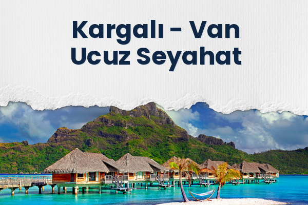 Kargalı → Van Ucuz Seyahat