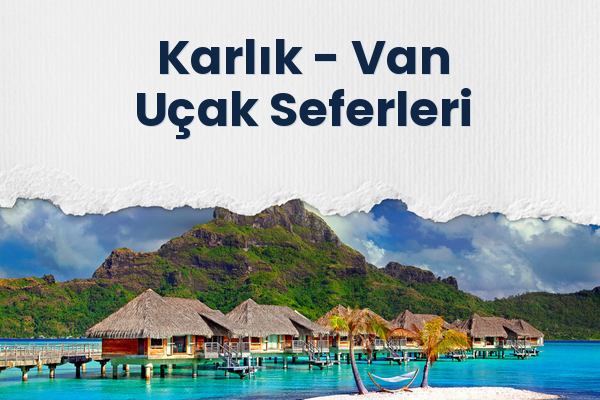 Karlık → Van Uçak Seferleri