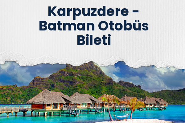 Karpuzdere → Batman Otobüs Bileti
