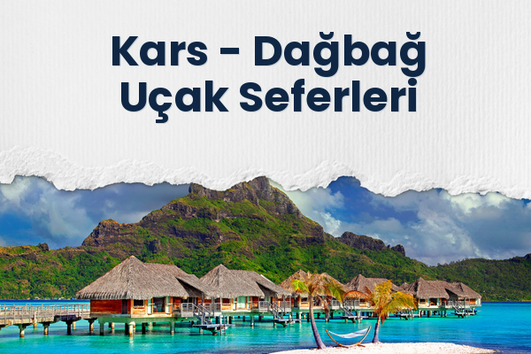 Kars → Dağbağ Uçak Seferleri
