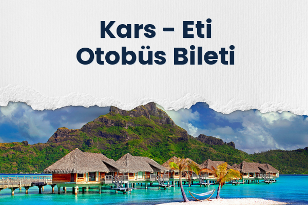 Kars → Eti Otobüs Bileti