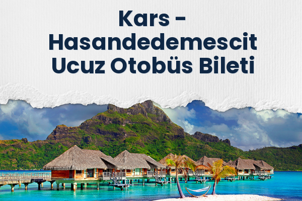 Kars → Hasandedemescit Ucuz Otobüs Bileti