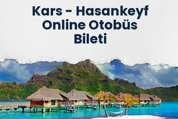 Kars → Hasankeyf Online Otobüs Bileti