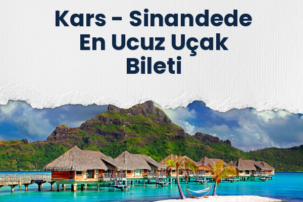 Kars → Sinandede En Ucuz Uçak Bileti