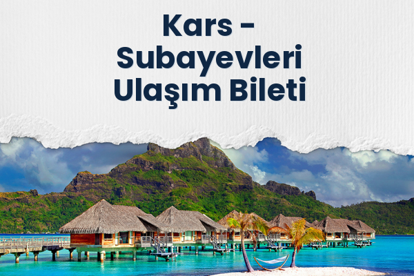 Kars → Subayevleri Ulaşım Bileti