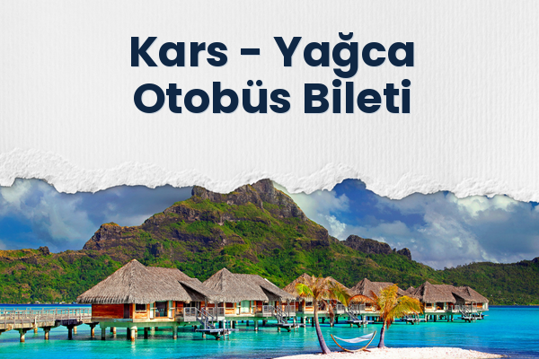 Kars → Yağca Otobüs Bileti