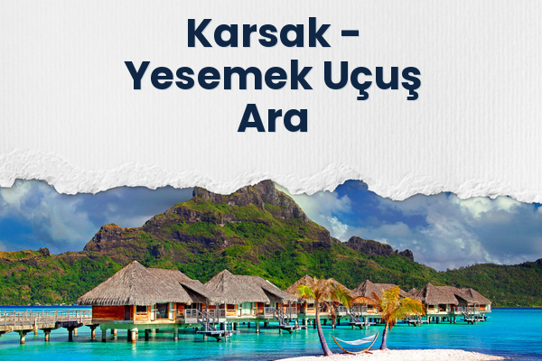 Karsak → Yesemek Uçuş Ara