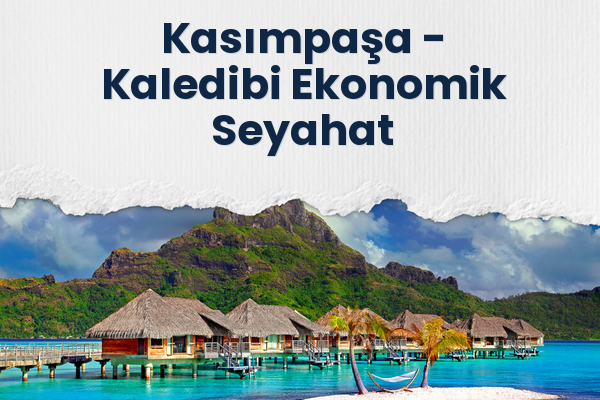 Kasımpaşa → Kaledibi Ekonomik Seyahat