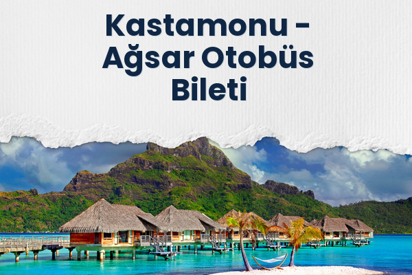 Kastamonu → Ağsar Otobüs Bileti